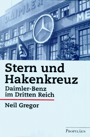 Stern und Hakenkreuz : Daimler-Benz im Dritten Reich [Aus dem Engl. von Waltraud Götting und Karl Heinz Silber] / Teil von: Anne-Frank-Shoah-Bibliothek - Gregor, Neil
