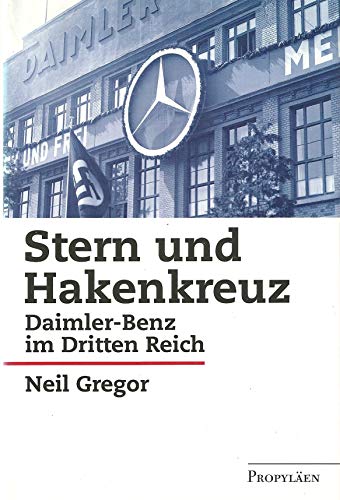 Stern und Hakenkreuz. Daimler Benz im Dritten Reich.