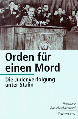 Beispielbild fr Orden fr einen Mord : die Judenverfolgung unter Stalin. Alexander Borschtschagowski. Aus dem Russ. von Alfred Frank zum Verkauf von Hbner Einzelunternehmen