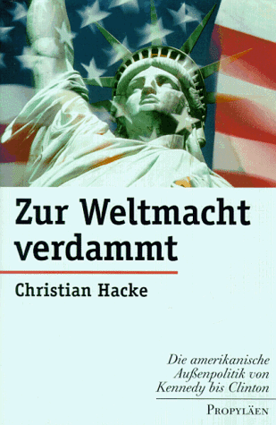 Beispielbild fr Zur Weltmacht verdammt: Die amerikanische Aussenpolitik von Kennedy bis Clinton (German Edition) zum Verkauf von Wonder Book