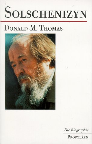 Solschenizyn. Die Biographie. - Thomas, Donald M.