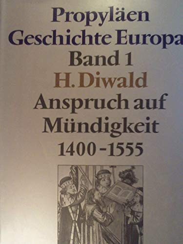 Beispielbild fr Anspruch auf Mndigkeit um 1400 - 1555 (Propylen Geschichte Europas, Band 1) zum Verkauf von Versandantiquariat Felix Mcke