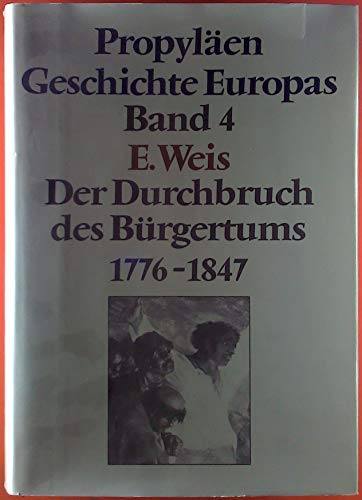 Der Durchbruch des Bürgertums 1776 - 1847. Propyläen-Geschichte Europas Bd. 4. - Weis, Eberhard