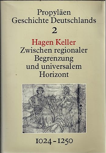 Imagen de archivo de Zwischen regionaler Begrenzung und universalem Horizont. Deutschland im Imperium der Salier u. Staufer 1024-1250. (Propylen-Geschichte Deutschlands, Bd. 2). a la venta por Antiquariat Alte Seiten - Jochen Mitter