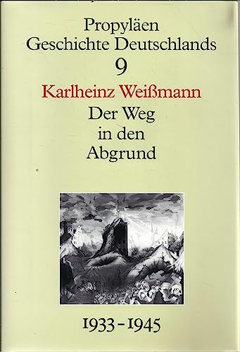 Der Weg in den Abgrund - Deutschland unter Hitler 1933-1945. Propyläen Geschichte Deutschlands, Bd. 9. - Weissmann, Karlheinz