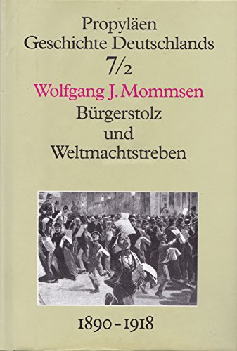 Stock image for Propylen Geschichte Deutschlands, 11 Bde., Bd.7/2, Brgerstolz und Weltmachtstreben for sale by medimops