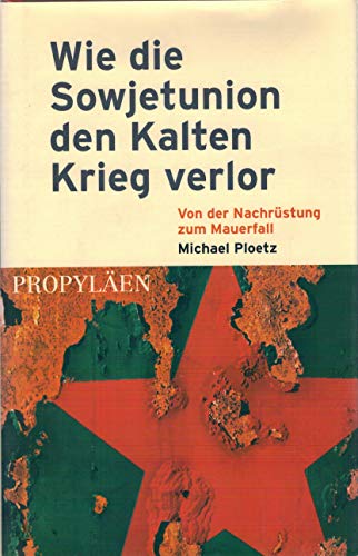 9783549058282: Wie die Sowjetunion den Kalten Krieg verlor: Von der Nachrstung zum Mauerfall