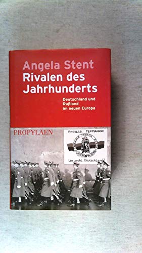 Rivalen des Jahrhunderts. Deutschland und RuÃŸland im neuen Europa. (9783549059227) by Stent, Angela