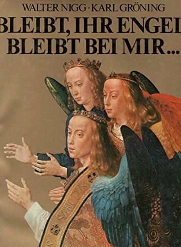 Bleibt, ihr Engel, bleibt bei mir (German Edition) (9783549066300) by NIGG, WALTER / GrÃ¶ning, Karl.