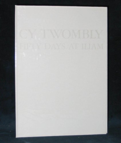 Stock image for Cy Twombly. Fifty days at Iliam. for sale by Antiquariat Willi Braunert