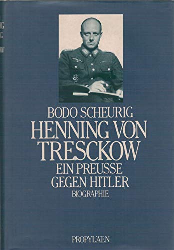 Henning von Tresckow : ein Preusse gegen Hitler ; Biographie. - Scheurig, Bodo