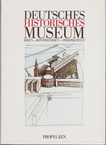 9783549066829: Deutsches Historisches Museum: Ideen, Kontroversen, Perspektiven (German Edition)