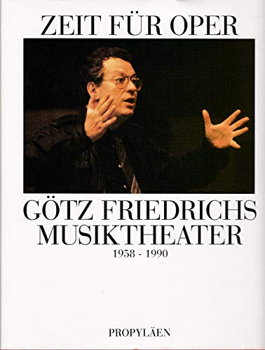 9783549066904: Zeit fr Oper. Gtz Friedrichs Musiktheater