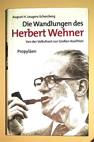 9783549071557: Die Wandlungen des Herbert Wehner: Von der Volksfront zur Grossen Koalition