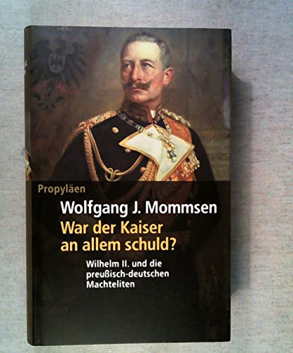 War der Kaiser an allem schuld Wilhelm II. und die preussischdeutschen Machteliten.