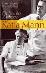 Katia Mann : die Frau des Zauberers ; Biografie. Kirsten Jüngling ; Brigitte Roßbeck - Jüngling, Kirsten und Brigitte Roßbeck