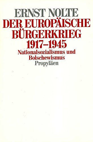 Der europäische Bürgerkrieg 1917 - 1945. Nationalsozialismus und Bolschewismus Nationalsozialismus und Bolschewismus - nolte, ernst