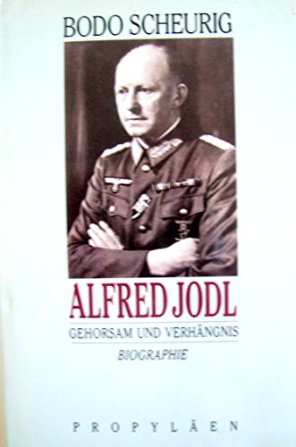 Alfred Jodl. Gehorsam und Verhängnis Gehorsam und Verhängnis ; Biographie - Scheurig, Bodo