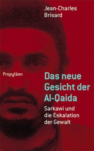 Stock image for Das neue Gesicht der Al-Qaida: Sarkawi und die Eskalation der Gewalt - Unter Mitarbeit von Damien Martinez for sale by medimops