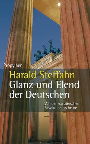 Beispielbild fr Glanz und Elend der Deutschen. Von der Franzsischen Revolution bis heute zum Verkauf von Der Bcher-Br