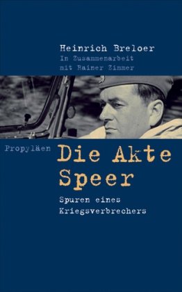 Die Akte Speer : Spuren eines Kriegsverbrechers - Breloer, Heinrich