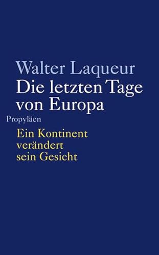 Die letzten Tage von Europa. Ein Kontinent verÃ¤ndert sein Gesicht (9783549073001) by Walter Laqueur