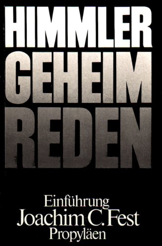 Geheimreden 1933 bis 1945 und andere Ansprachen [mit 243 z. T. unbekannten Bild- u. Textdokumenten] - Himmler, Heinrich und Bradley F. Smith