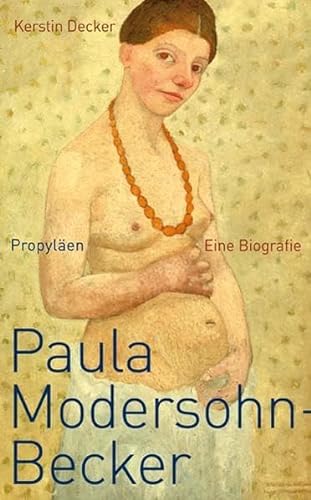 Paula Modersohn-Becker. Eine Biografie.