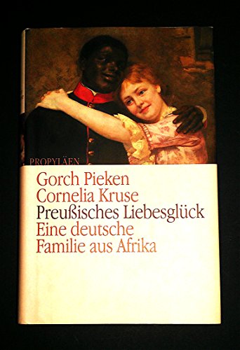 9783549073377: Preuisches Liebesglck: Eine deutsche Familie aus Afrika