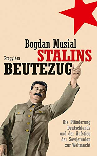 9783549073704: Stalins Beutezug: Die Plnderung Deutschlands und der Aufstieg der Sowjetunion zur Weltmacht