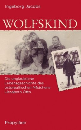 9783549073711: Wolfskind: Die unglaubliche Lebensgeschichte des ostpreuischen Mdchens Liesabeth Otto