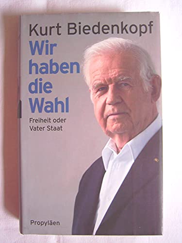 Wir haben die Wahl (9783549073759) by Kurt Biedenkopf