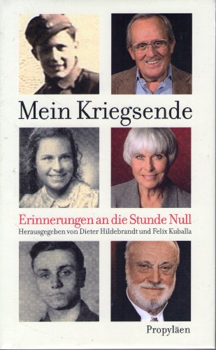 Mein Kriegsende: Erinnerungen an die Stunde Null