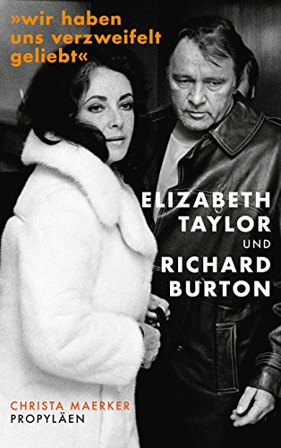 Beispielbild fr Wir haben uns verzweifelt geliebt: Elizabeth Taylor und Richard Burton zum Verkauf von medimops