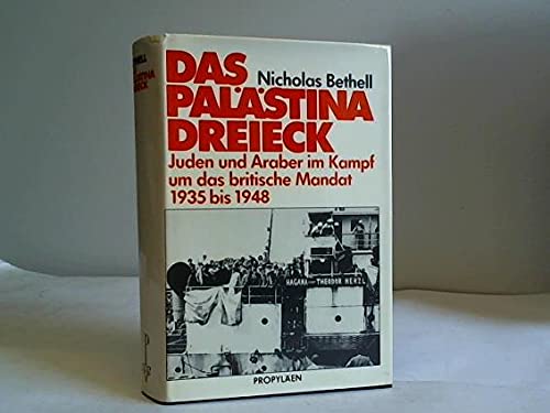 Das Palästina Dreieck. Juden und Araber im Kampf um das britische Mandat 1935 bis 1948. - Bethell, Nicholas