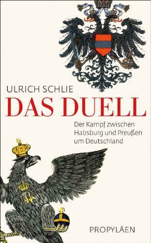 9783549074015: Das Duell: Der Kampf zwischen Habsburg und Preuen um Deutschland