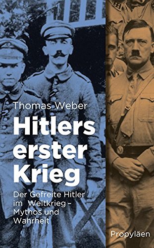Hitlers erster Krieg: Der Gefreite Hitler im Weltkrieg - Mythos und Wahrheit. - Weber, Thomas und Stephan (Übersetzer) Gebauer