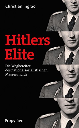 Hitlers Elite - Die Wegbereiter des nationalsozialistischen Massenmords. - Ingrao, Christian