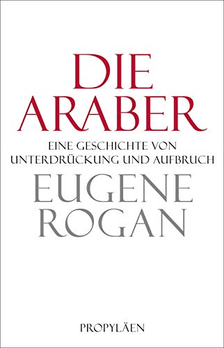 Imagen de archivo de Die Araber: Eine Geschichte von Unterdrckung und Aufbruch a la venta por medimops