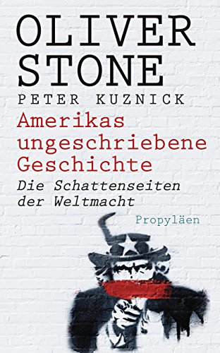 Amerikas ungeschriebene Geschichte Die Schattenseiten der Weltmacht - Stone, Oliver, Peter Kuznick und Thomas Pfeiffer