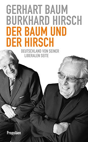 Der Baum und der Hirsch. Deutschland von seiner liberalen Seite. - Baum, Gerhart und Burkhard Hirsch