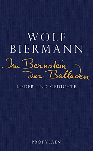 Im Bernstein der Balladen : Lieder und Gedichte - Wolf Biermann