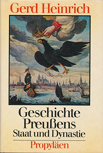 Geschichte Preussens: Staat und Dynastie (German Edition) (9783549076200) by Gerd Heinrich