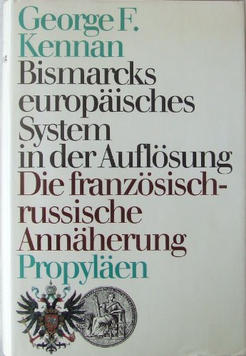 Stock image for Bismarcks europäisches System in der Aufl sung : Die franz s.-russ. Annäherung 1875-1890 for sale by Midtown Scholar Bookstore