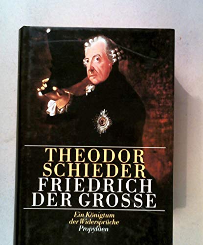 Beispielbild fr Friedrich der Grosse. Ein Knigtum der Widersprche. zum Verkauf von medimops