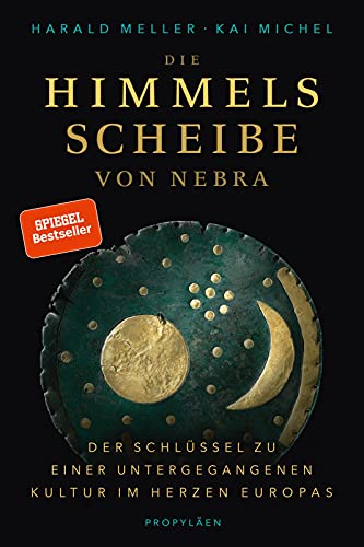 9783549076460: Die Himmelsscheibe von Nebra: Der Schlüssel zu einer untergegangenen Kultur im Herzen Europas