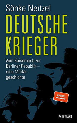 9783549076477: Deutsche Krieger: Vom Kaiserreich zur Berliner Republik - eine Militrgeschichte | Der Bestseller zur Bundeswehr: In welcher Tradition stehen unsere Soldaten?