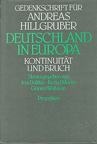 Beispielbild fr Deutschland in Europa. Kontinuitt und Bruch, Gedenkschrift fr Andreas Hillgruber. zum Verkauf von Grammat Antiquariat