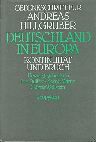 Stock image for Deutschland in Europa: Kontinuita?t und Bruch : Gedenkschrift fu?r Andreas Hillgruber (German Edition) for sale by Phatpocket Limited