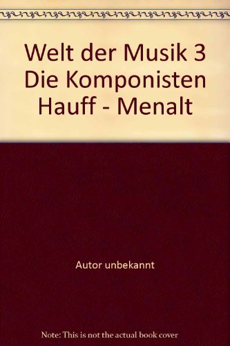 Beispielbild fr Welt der Musik 3 Die Komponisten Hauff - Menalt zum Verkauf von medimops